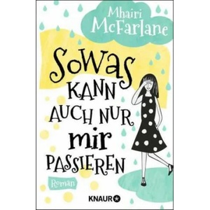 Sowas kann auch nur mir passieren | Mhairi Mcfarlane, Maria Sophie Hochsieder-Belschner (ISBN: 9783426520765)