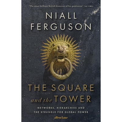 The Square and the Tower - Niall Ferguson