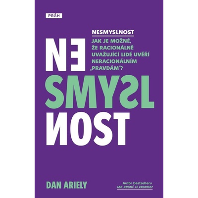 Nesmyslnost: Jak je možné, že racionálně uvažující lidé uvěří neracionálním „pravdám“?