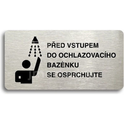 ACCEPT Piktogram PŘED VSTUPEM DO OCHLAZOVACÍHO BAZÉNKU SE OSPRCHUJTE - stříbrná tabulka - černý tisk bez rámečku