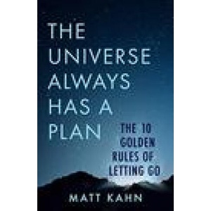 The Universe Always Has a Plan: The 10 Golden Rules of Letting Go | KAHN MATT (ISBN: 9781401965259)