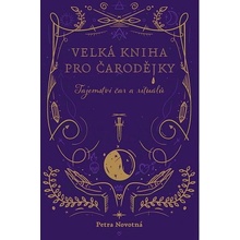 Velká kniha pro čarodějky - Tajemství čar a rituálů