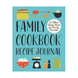 Family Cookbook Recipe Journal: A Blank Recipe Book for Family Favorites | Rockridge Press (ISBN: 9781646119059)