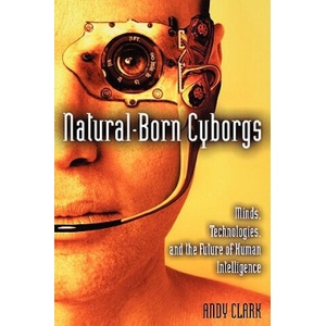 Natural-Born Cyborgs | CLARK ANDY (ISBN: 9780195177510)