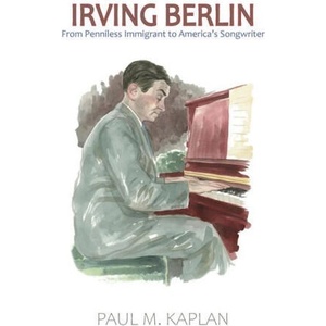Irving Berlin: From Penniless Immigrant to America's Songwriter (ISBN: 9781455625406)