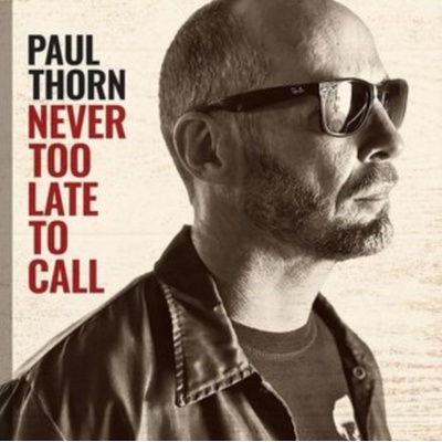 Never Too Late to Call - Paul Thorn CD