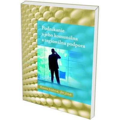 Podnikanie a jeho komunálna a regionálna podpora