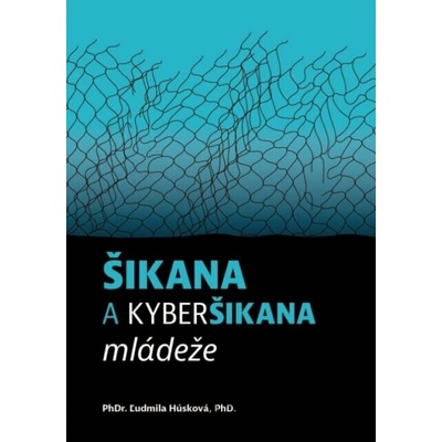 Šikana a kyberšikana mládeže - Ľudmila Húsková