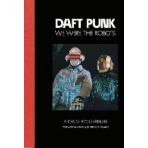 Daft Punk - We Were The Robots (ISBN: 9781399962889)