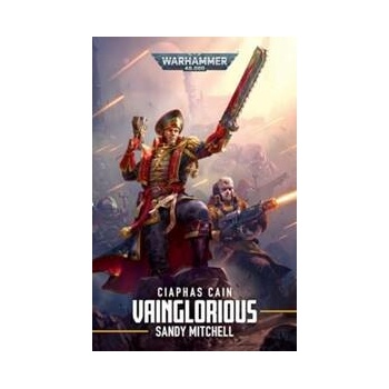 Ciaphas Cain: Vainglorious - Sandy Mitchell