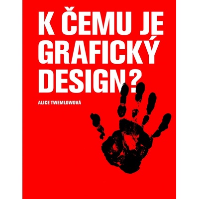 K čemu je grafický design? - Twemlowová Alice