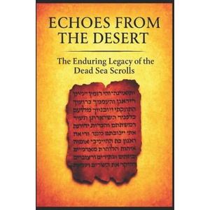 Echoes From The Desert The Enduring Legacy Of The Dead Sea Scrolls (2025)