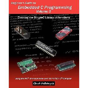 Beginner's Guide to Embedded C Programming - Volume 3: Creating the SimpleC Library of Functions (ISBN: 9781461061250)