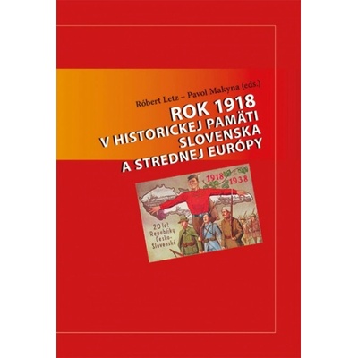 Rok 1918 v historickej pamäti Slovenska a strednej Európy