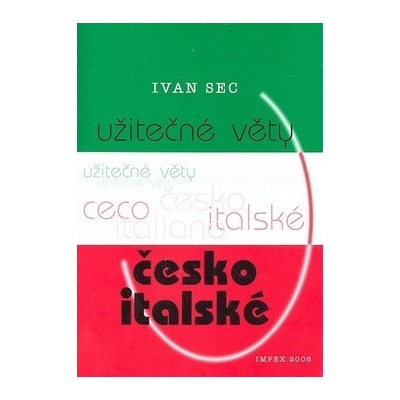 Užitečné věty česko - italské - Sec Ivan