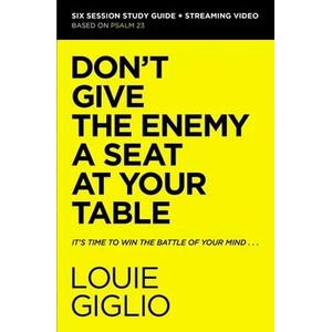 Don't Give the Enemy a Seat at Your Table Bible Study Guide plus Streaming Video | GIGLIO LOUIE (ISBN: 9780310156284)