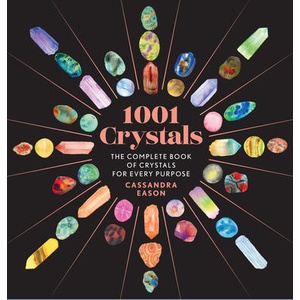 1001 Crystals: The Complete Book of Crystals for Every Purpose | Cassandra Eason (ISBN: 9781454945741)