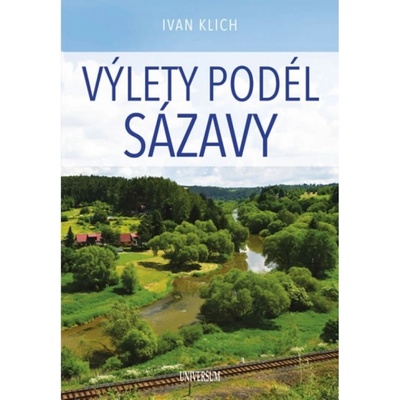 Výlety podél Sázavy Ivan Klich