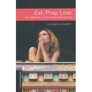 Oxford Bookworms Library: Level 4: Eat, Pray, Love | Elizabeth Gilbert, Rachel Bladon, Kali Ciesemier (ISBN: 9780194786164)
