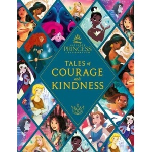 Disney Princess: Tales of Courage and Kindness | Walt Disney Company Ltd (ISBN: 9781800781238)