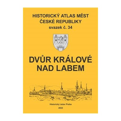 Historický atlas měst České republiky, sv. 34, Dvůr Králové nad Labem - Šimůnek Robert