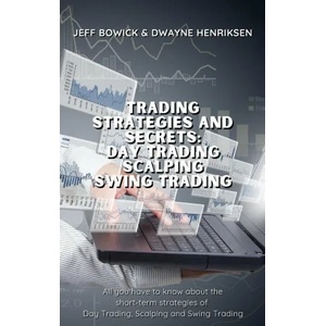 Trading Strategies and Secrets - Day Trading Scalping Swing Trading | Dwayne Henriksen (ISBN: 9781914599781)