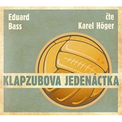 Klapzubova jedenáctka - Eduard Bass; Karel Höger