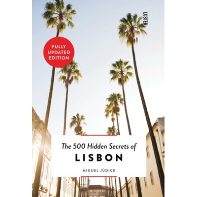 The 500 Hidden Secrets of Lisbon - Miguel Judice