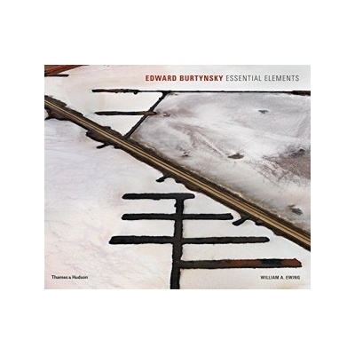 Edward Burtynsky: Essential Elements - Hardcov- William A. Ewing