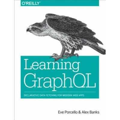 Learning GraphQL | Eve Porcello, Alex Banks
