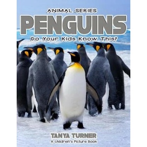 PENGUINS Do Your Kids Know This? : A Children's Picture Book | Tanya Turner (ISBN: 9781542314701)
