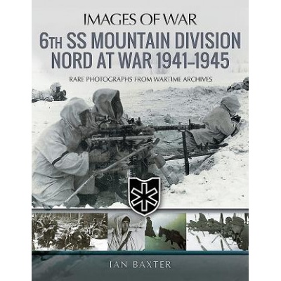 6th SS Mountain Division Nord at War 1941-1945 | Ian Baxter