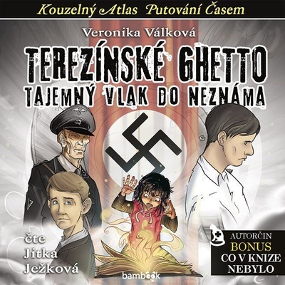 Terezínské ghetto - Tajemný vlak do neznáma - Veronika Válková - Čte Jitka Ježková