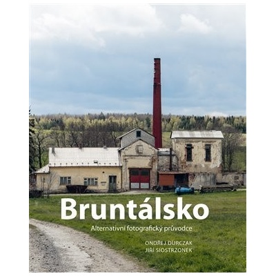 Bruntálsko - Alternativní fotografický průvodce - Jiří Siostrzonek