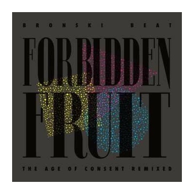 Bronski Beat: Forbidden Fruit (The Age Of Consent Remixed) LP