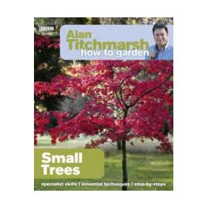 Alan Titchmarsh How to Garden: Small Trees | Alan Titchmarsh (2012)