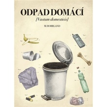 Odpad domácí Vastum domesticis - Martin Hobrland