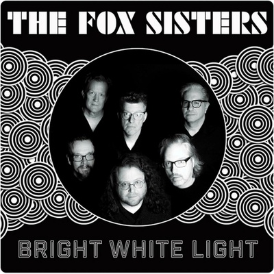 The Fox Sisters - Bright White Light LP