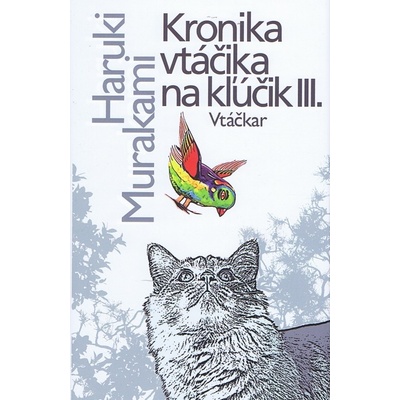 Kronika vtáčika na kľúčik III. - Haruki Murakami
