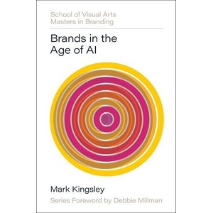 Brands in the Age of AI | Kingsley, Mark (ISBN: 9780760395219)