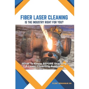 FIBER LASER CLEANING - Is The Industry Right For You? | Flint Zerangue Sr (2026)