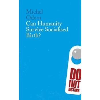 Can Humanity Survive Socialised BirthPaperback