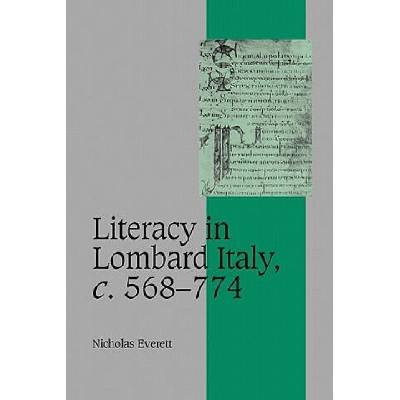 Literacy in Lombard Italy, c. 568-774 | Nicholas Everett