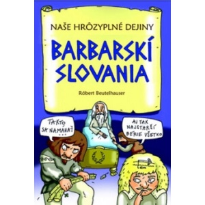 Barbarskí Slovania | Robert Beutelhauser (ISBN: 9788055603193)