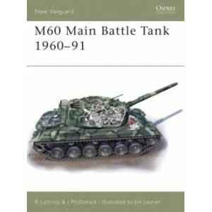 M60 Main Battle Tank 1961-91 | Richard Lathrop, John McDonald (ISBN: 9781841765518)