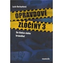 Opravdové zločiny 3 - Do třetice všeho krvavého! - Lucie Bechynková