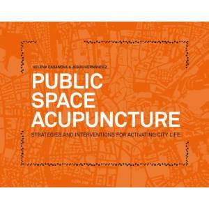 Public Space Acupuncture | Helena Casanova (ISBN: 9780989331708)