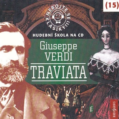 Nebojte se klasiky! 15 Verdi Traviata - Giuseppe Verdi