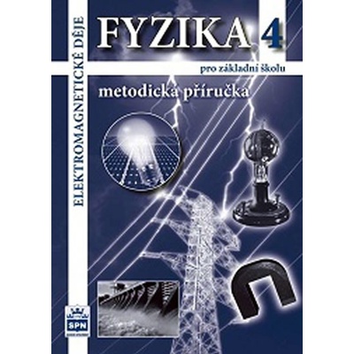 Fyzika 4 pro základní školy Elektromagnetické děje Metodická příručka Jiří Tesař František Jáchim