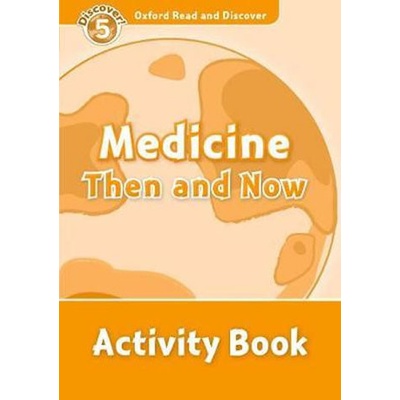 Oxford Read and Discover 5 Medicine Then and Now Activity Book